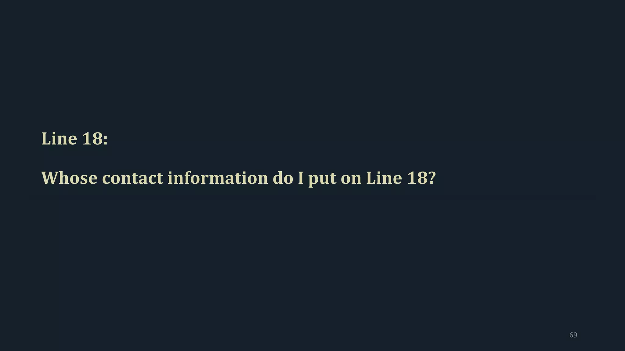 Line 18:
Whose contact information do I put on Line 18?
69
 