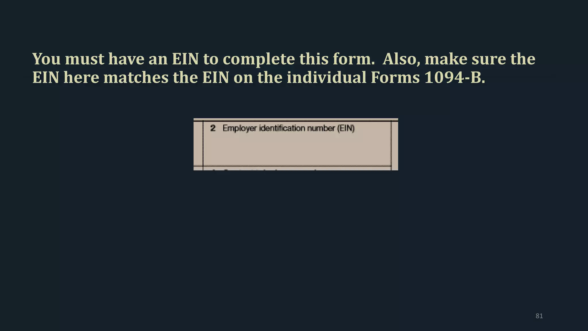 You must have an EIN to complete this form. Also, make sure the
EIN here matches the EIN on the individual Forms 1094-B.
81
 