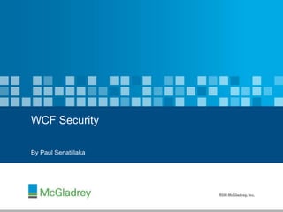 By Paul Senatillaka
WCF Security
 