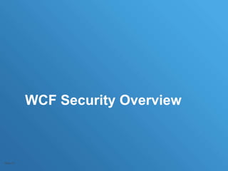 WCF Security Overview
Slide 17
 