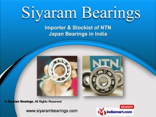Importer & Stockist of NTN
  Japan Bearings in India
 