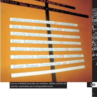 cruz en el bañado tacumbu con nombres, edades y fechas de
muertes: asesinados por la desigualdad social. 105
 
