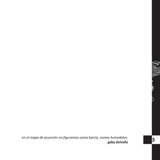 en el mapa de asunción no figuramos como barrio, somos humedales.
gaby delvalle 3
 