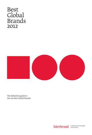 The definitive guide to
the 100 Best Global Brands
Best
Global
Brands
2012
 