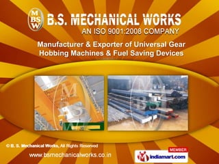 Manufacturer & Exporter of Universal Gear
Hobbing Machines & Fuel Saving Devices
 
