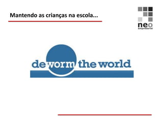 Mantendo as crianças na escola...
 