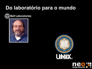 Do laboratório para o mundo




                    BSD
 