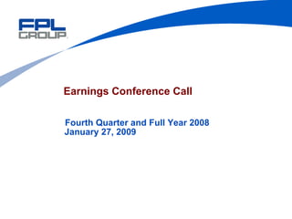 Earnings Conference Call

Fourth Quarter and Full Year 2008
January 27, 2009
 