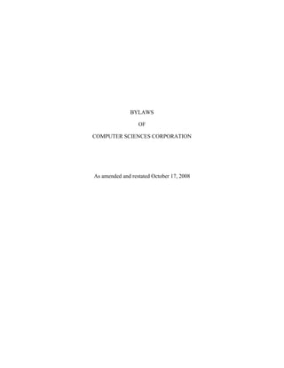 BYLAWS

                  OF

COMPUTER SCIENCES CORPORATION




As amended and restated October 17, 2008
 