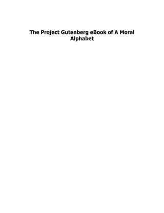 The Project Gutenberg eBook of A Moral
Alphabet
 