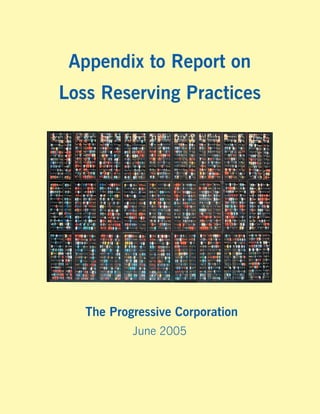 Appendix to Report on
Loss Reserving Practices




   The Progressive Corporation
           June 2005
 
