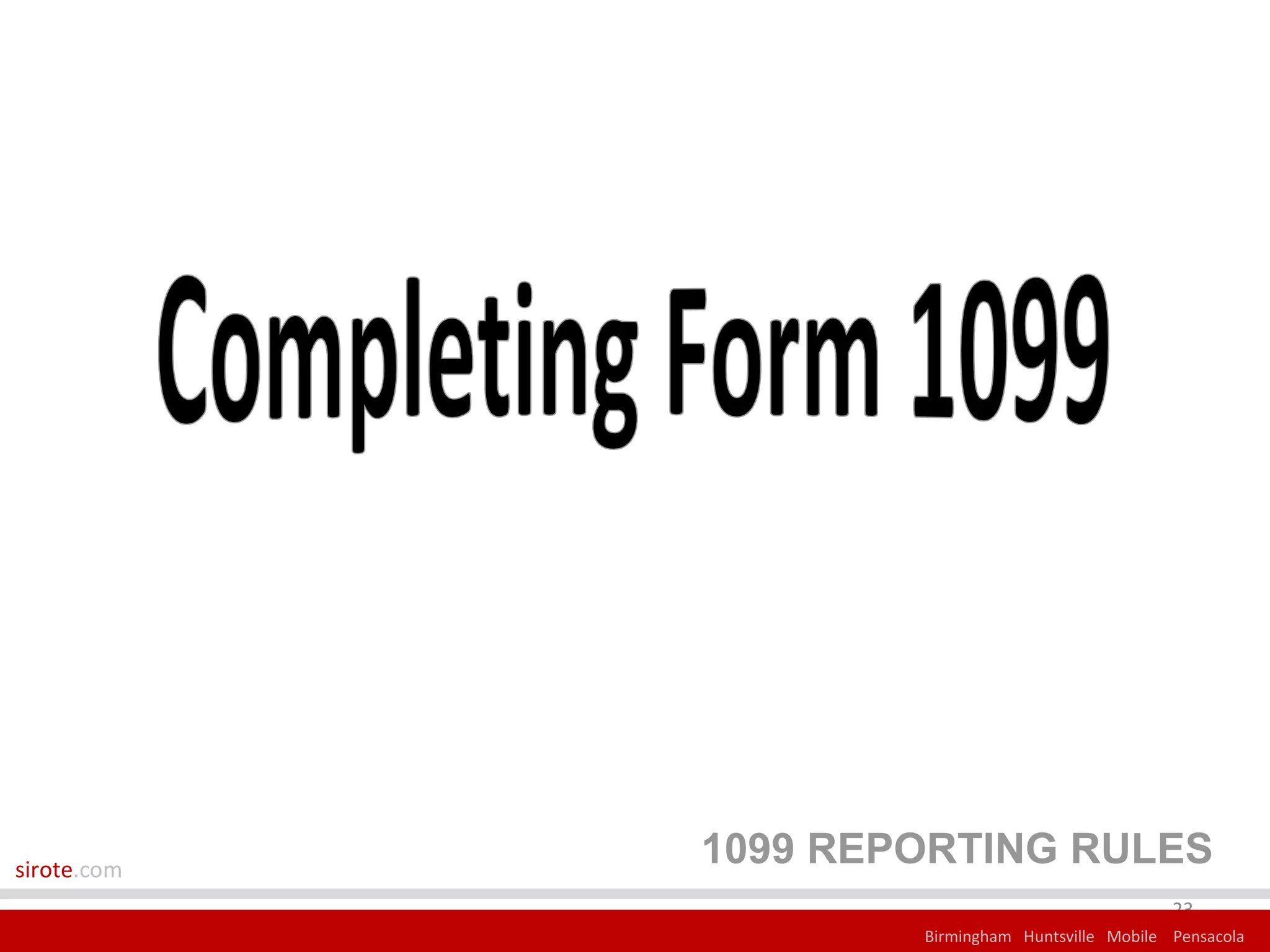 sirote.com
             1099 REPORTING RULES
                                                  23
                     Birmingham Huntsville Mobile Pensacola
 
