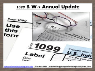 1099 & W-9 Annual Update 
www.onlinecompliancepanel.com | 510-857-5896 | customersupport@onlinecompliancepanel.com 
 