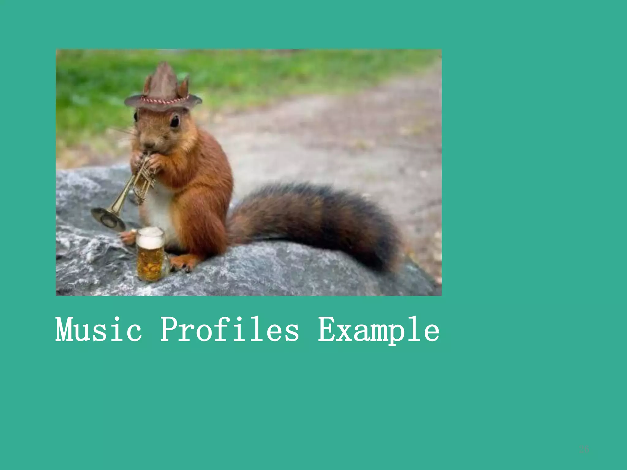 Music Profiles Example
26
 