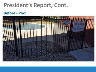 President’s Report, Cont.
Before - Pool
 