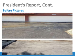 President’s Report, Cont.
Before Pictures
 