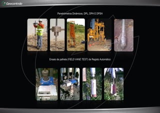 Penetrómetros Dinâmicos, DPL, DPH E DPSH
Ensaio de palheta (FIELD VANE TEST) de Registo Automático
 
