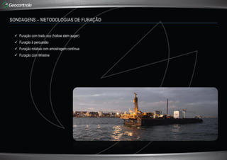 SONDAGENS – METODOLOGIAS DE FURAÇÃO
 Furação com trado oco (hollow stem auger)
 Furação à percussão
 Furação rotativa com amostragem contínua
 Furação com Wireline
 