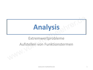 www.vom-mathelehrer.de
Analysis
Extremwertprobleme
Aufstellen von Funktionstermen
www.vom-mathelehrer.de 1
 