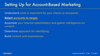 Experience Lab 2017 | 11.08 – 11.10 2017
Setting Up for Account-Based Marketing
Understand what is important for your clie...