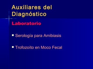 AAuuxxiilliiaarreess ddeell 
DDiiaaggnnóóssttiiccoo 
LLaabboorraattoorriioo 
 SSeerroollooggííaa ppaarraa AAmmiibbiiaassiiss 
 TTrrooffoozzooííttoo eenn MMooccoo FFeeccaall 
 