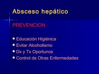 AAbbsscceessoo hheeppááttiiccoo 
PPRREEVVEENNCCIIOONN 
 EEdduuccaacciióónn HHiiggiiéénniiccaa 
 EEvviittaarr AAllccoohhoolliissmmoo 
 DDxx yy TTxx OOppoorrttuunnooss 
 CCoonnttrrooll ddee OOttrraass EEnnffeerrmmeeddaaddeess 
 