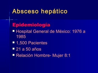 AAbbsscceessoo hheeppááttiiccoo 
EEppiiddeemmiioollooggííaa 
 HHoossppiittaall GGeenneerraall ddee MMééxxiiccoo:: 11997766 aa 
11998855 
 11,,550000 PPaacciieenntteess 
 2211 aa 5500 aaññooss 
 RReellaacciióónn HHoommbbrree-- MMuujjeerr 88::11 
 