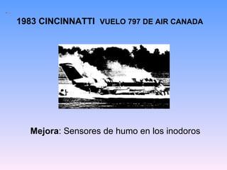 1983 CINCINNATTI  VUELO 797 DE AIR CANADA   Mejora : Sensores de humo en los inodoros 