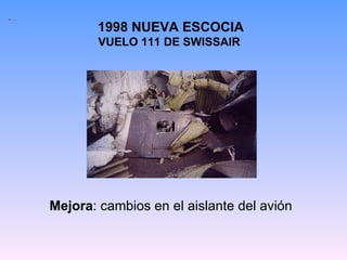 1998 NUEVA ESCOCIA VUELO 111 DE SWISSAIR   Mejora : cambios en el aislante del avión 
