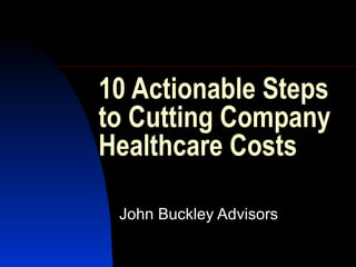 10 Actionable Steps to Cutting Company Healthcare Costs John Buckley Advisors  