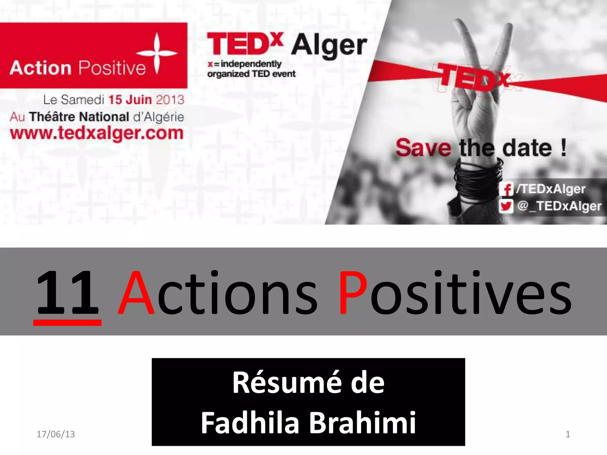 17/06/13 www.FadhilaBrahimi.com 1
11 Actions Positives
Résumé de
Fadhila Brahimi
 