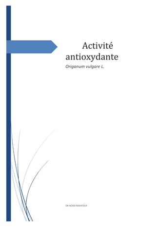 Activité
antioxydante
Origanum vulgare L.
DR NORA MAHFOUF
 