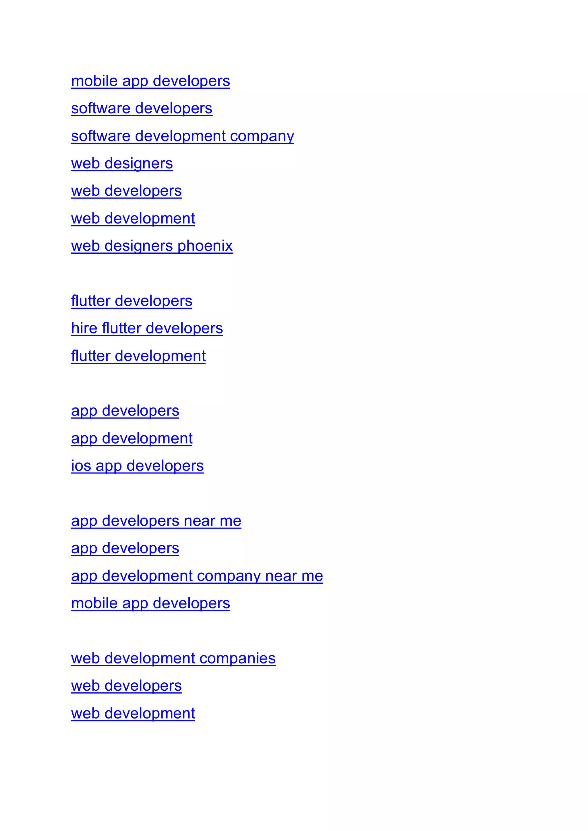 mobile app developers
software developers
software development company
web designers
web developers
web development
web designers phoenix
flutter developers
hire flutter developers
flutter development
app developers
app development
ios app developers
app developers near me
app developers
app development company near me
mobile app developers
web development companies
web developers
web development
 