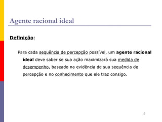 Exemplo: mundo do aspirador de pó Percepção : local e conteúdo, por exemplo, [A, sujo]. 