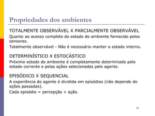 Coleta de Informações Ex.  agente que atravessa a rua sem olhar não é racional. 