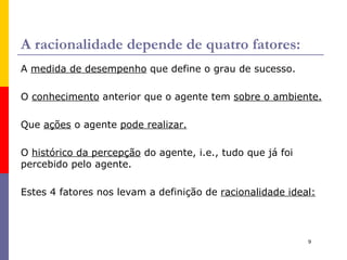 Tabela muito grande. Na verdade infinita. A menos que se tenha um limite para o comprimento da sequencia de percepções. 