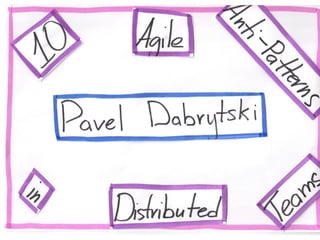 10 Agile Anti-patterns in Distributed Teams