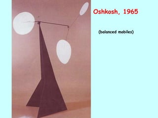 Oshkosh ,  1965   (balanced mobiles)   