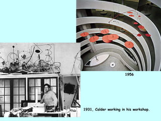 1931, Calder working in his workshop.  1956  