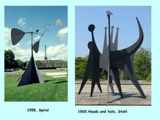 1958, Spiral 1965.Heads and tails, Stahl 