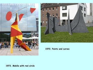 1973. Mobile with red circle 1970. Points and curves 