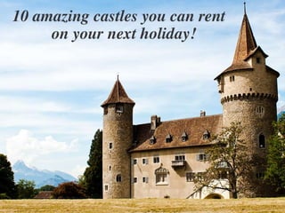 10 amazing castles you can rent on your next holiday