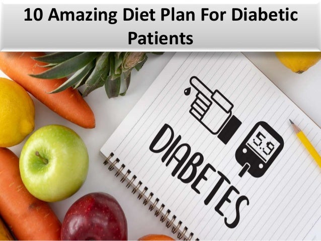 10 Amazing Diet Plan For Diabetic
Patients
 