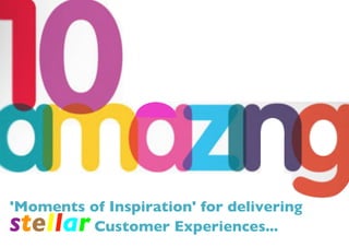 'Moments of Inspiration' for delivering
stellar Customer Experiences...
 