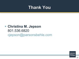 38
 Christina M. Jepson
801.536.6820
cjepson@parsonsbehle.com
Thank You
 
