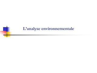 L’analyse environnementale
 