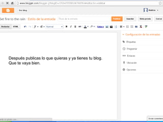 Después publicas lo que quieras y ya tienes tu blog.
Que te vaya bien.
 
