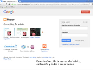 Pones tu dirección de correo electrónico,
contraseña y le das a iniciar sesión.
 