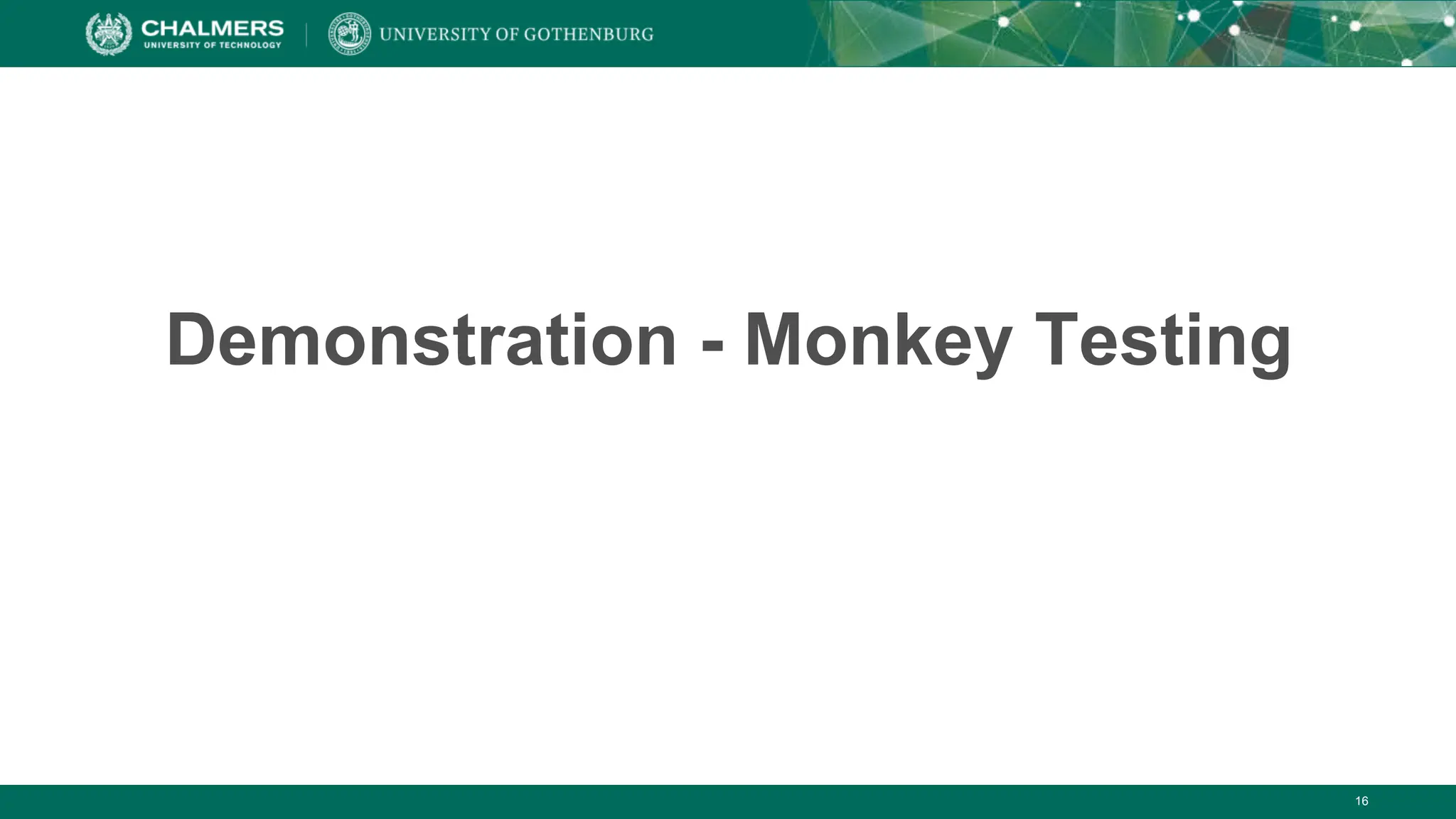 16
Demonstration - Monkey Testing
 