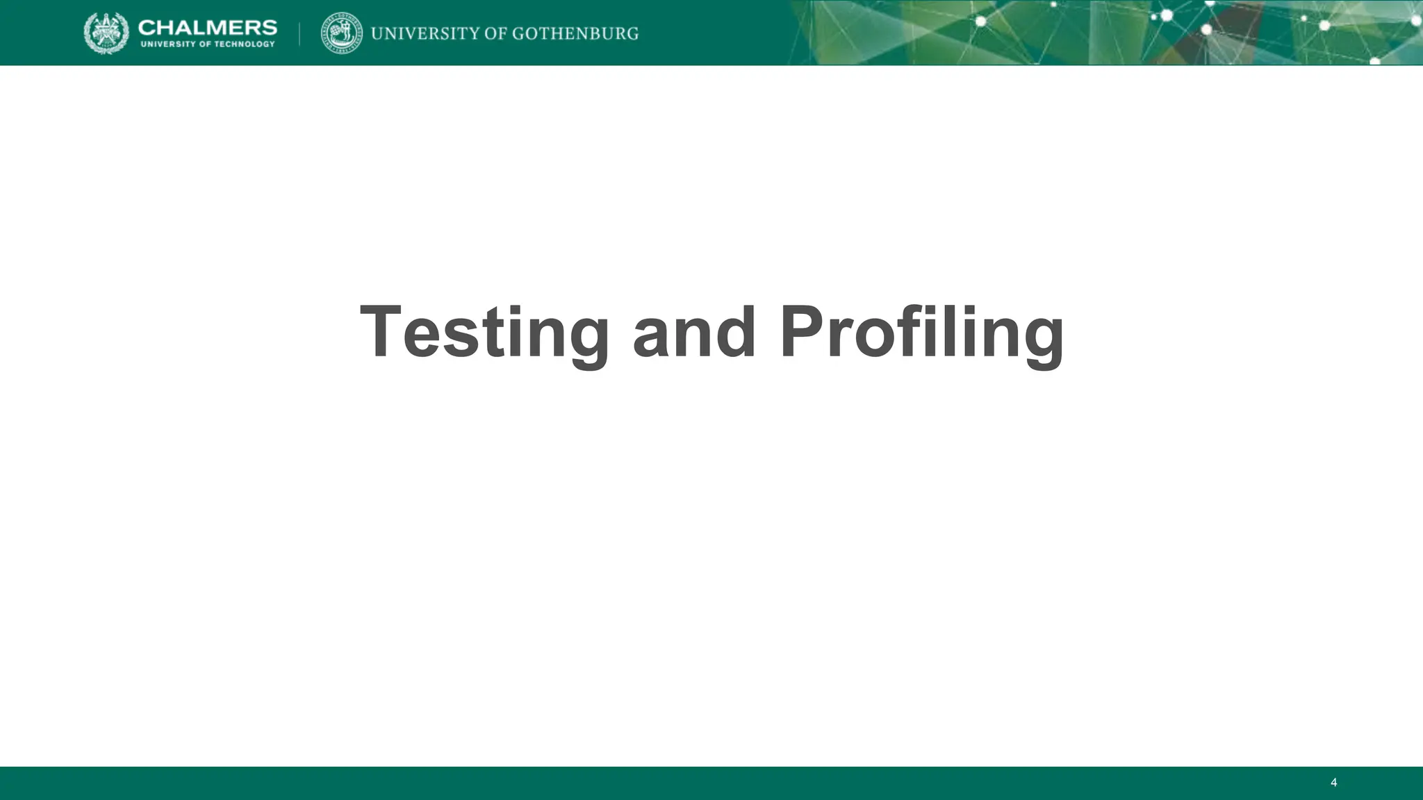 4
Testing and Profiling
 